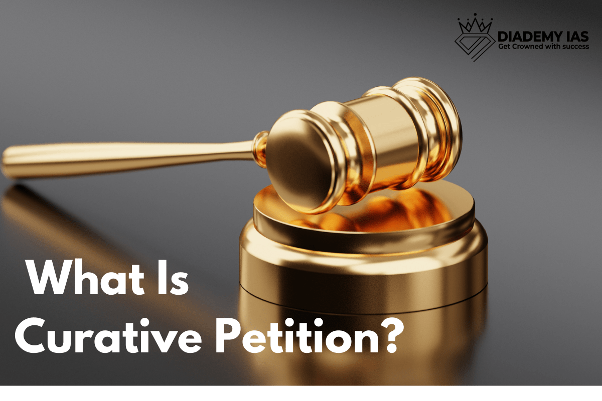 Do You Know What Is Curative Petition In UPSC IAS DIADEMY IAS