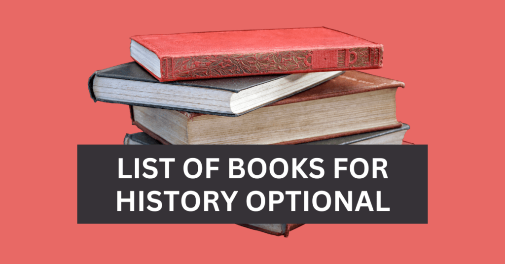 LIST OF BOOKS FOR HISTORY OPTIONAL