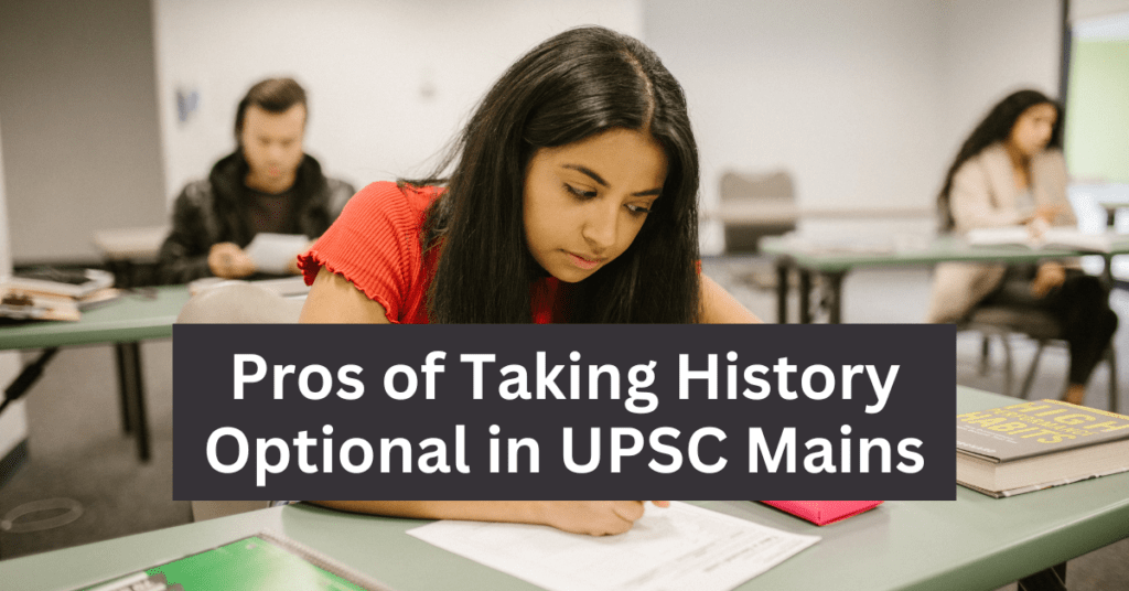 Pros of Taking History Optional in UPSC Mains