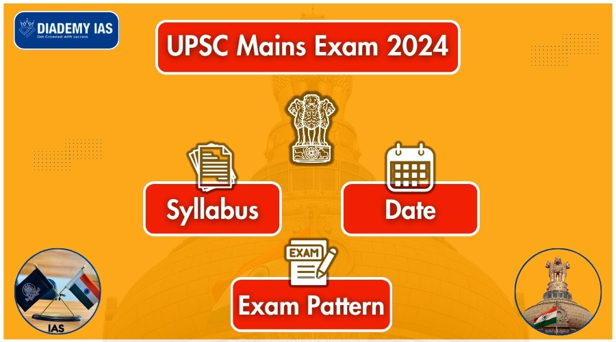 UPSC Mains Exam 2024 – syllabus, dates, exam pattern - DIADEMY IAS
